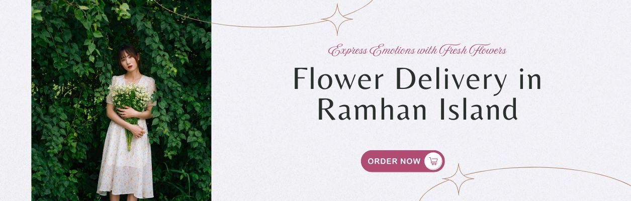 Flower Delivery in Ramhan Island
